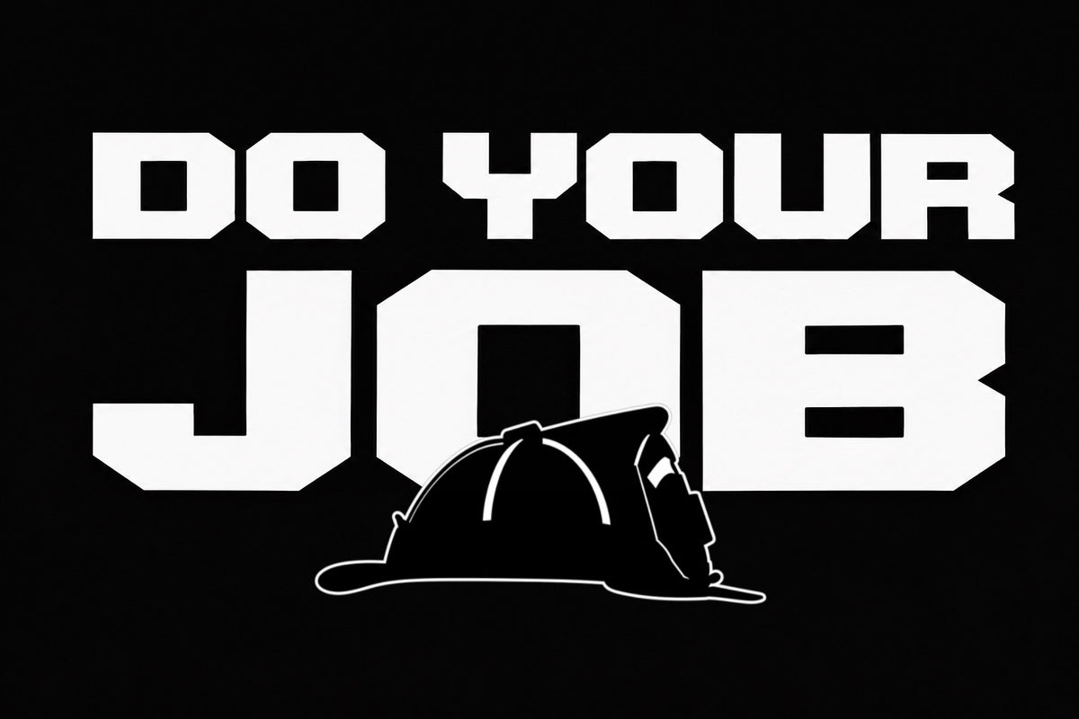 A black square graphic with the phrase 'DO YOUR JOB' in large white block letters, with a white firefighter helmet outline positioned below the text.