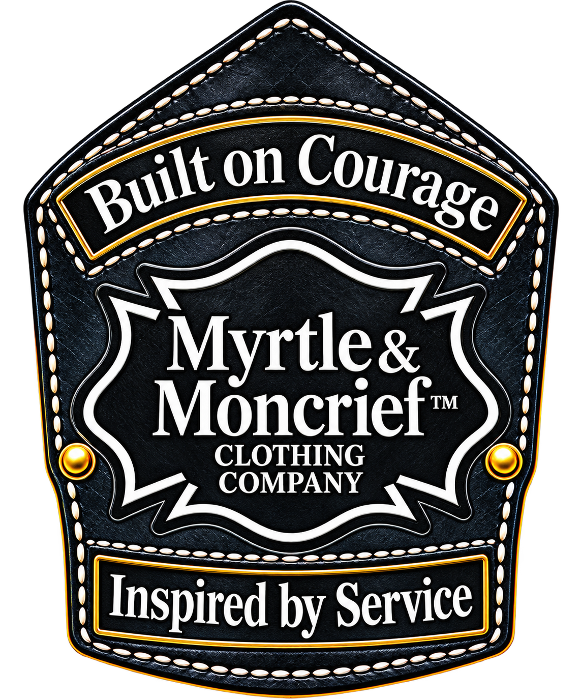 A decorative embroidered patch or badge with a black faux-leather texture, white stitching, and gold trim. The patch reads 'Built on Courage' at the top, 'Myrtle & Moncrief Clothing Company' in the center, and 'Inspired by Service' at the bottom.