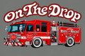 A stylized red fire truck illustration with large white and red 'On The Drop' lettering above it, shown on a plain gray background. The truck has visible 'Myrtle & Moncrief' branding and decorative graphics.