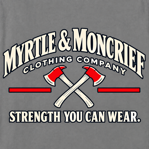 A close-up of a gray graphic print featuring the text 'MYRTLE & MONCRIEF CLOTHING COMPANY' in large white letters with red accents, crossed axes, and the slogan 'STRENGTH YOU CAN WEAR.'.
